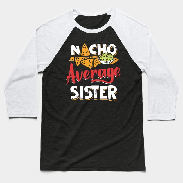 Mexican Sister Nacho Lover Gift Baseball T-Shirt by Dolde08